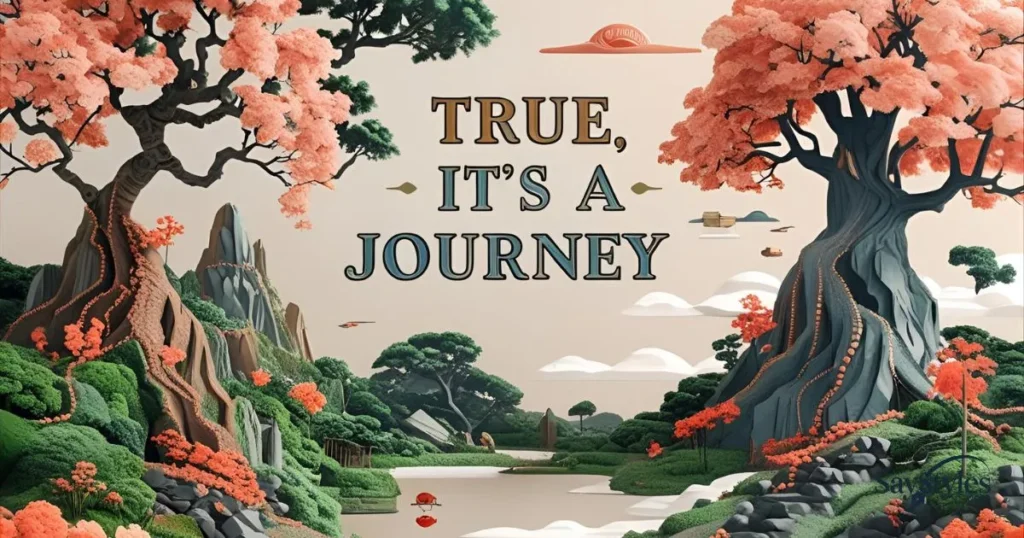 True, It’s a Journey