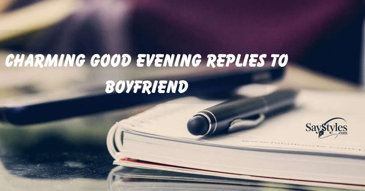 Charming Good Evening Replies to Boyfriend