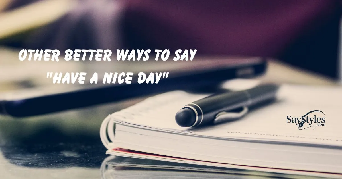 "Have a nice day"