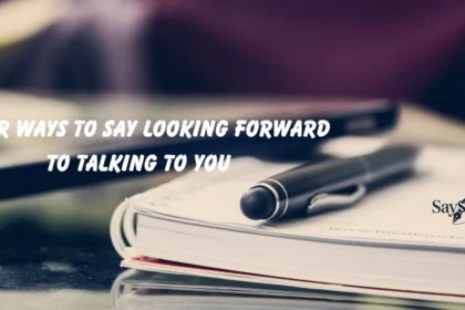 Other Ways To Say Looking Forward