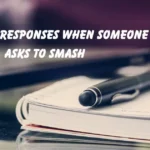Responses When Someone Asks to Smash