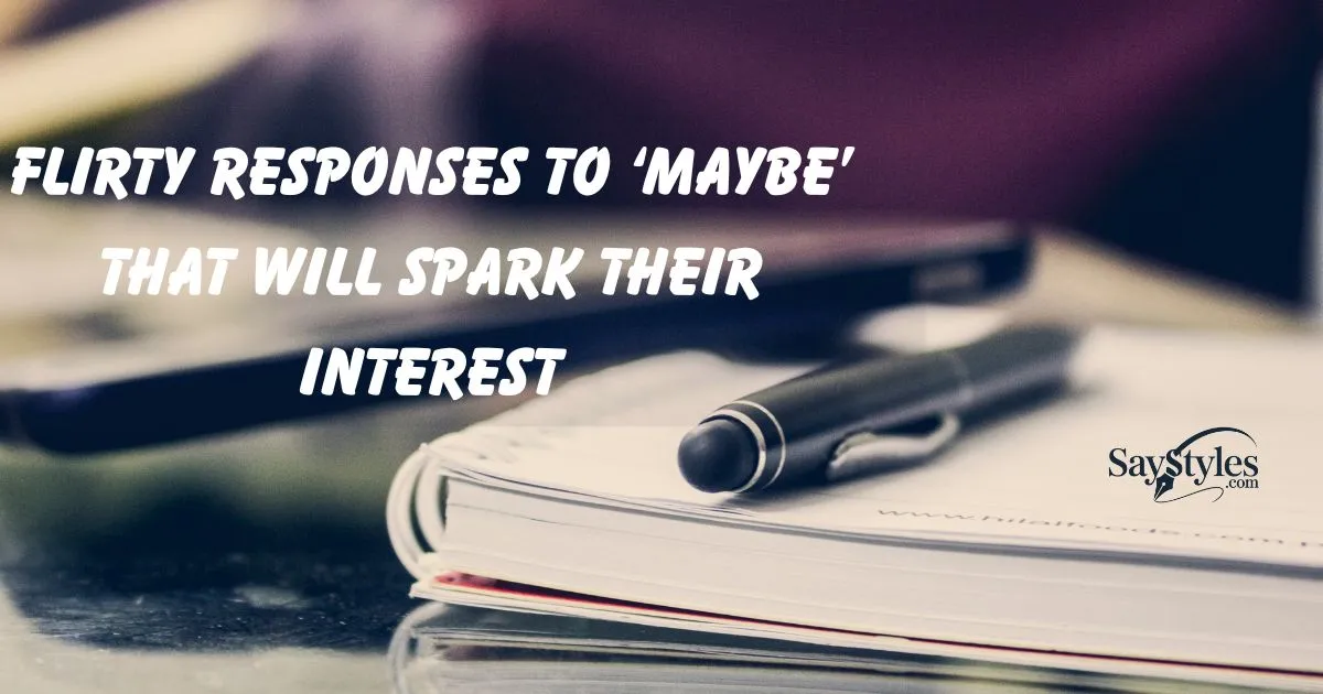 Flirty Responses to ‘Maybe’