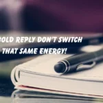 Keep That Same Energy!