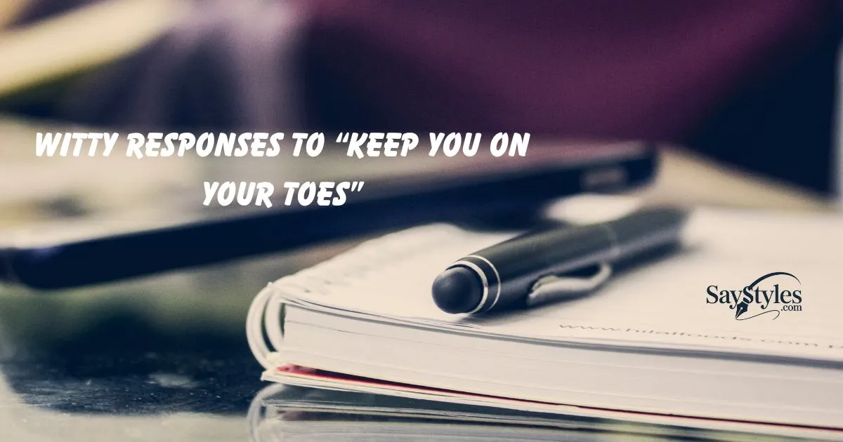 “Keep You on Your Toes”