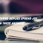 Perfect Weekend Replies