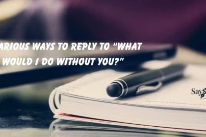 Reply to “What Would I Do Without You?”