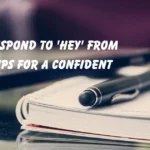 Respond to 'Hey' from a Girl
