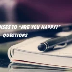 "Responses to “Are You Happy?”