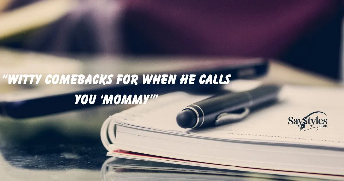 Comebacks for When He Calls You ‘Mommy’”
