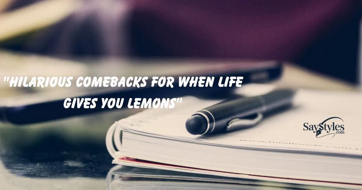 Comebacks for When Life Gives You Lemons