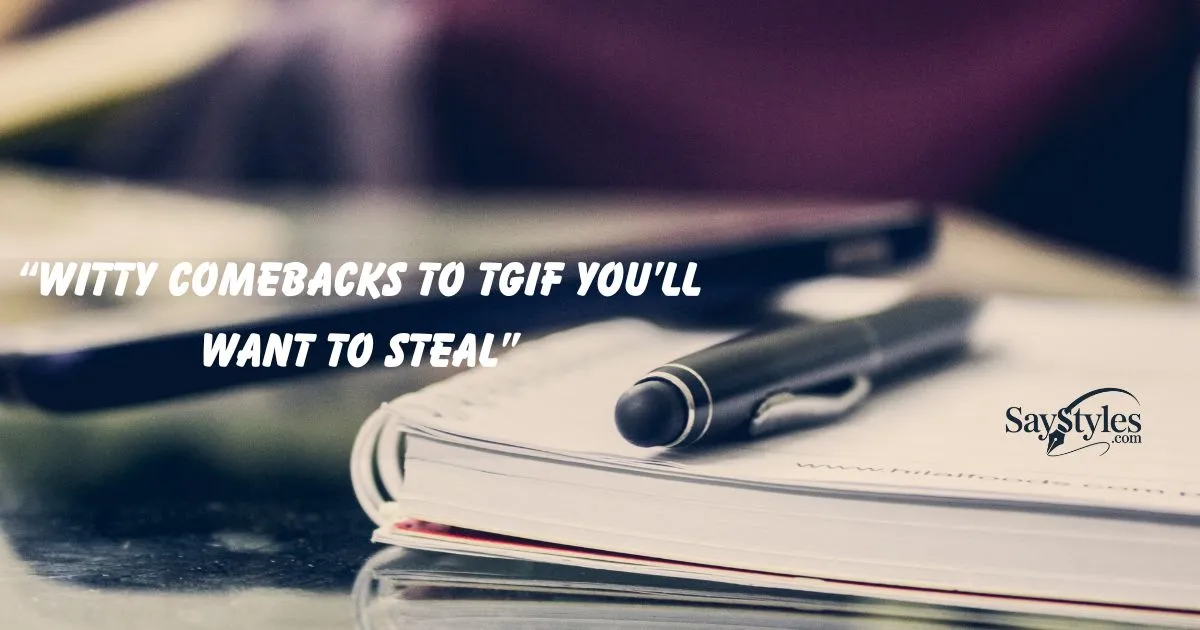 Comebacks to TGIF You’ll Want to Steal