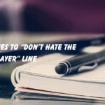 Replies to “Don’t Hate the Player”