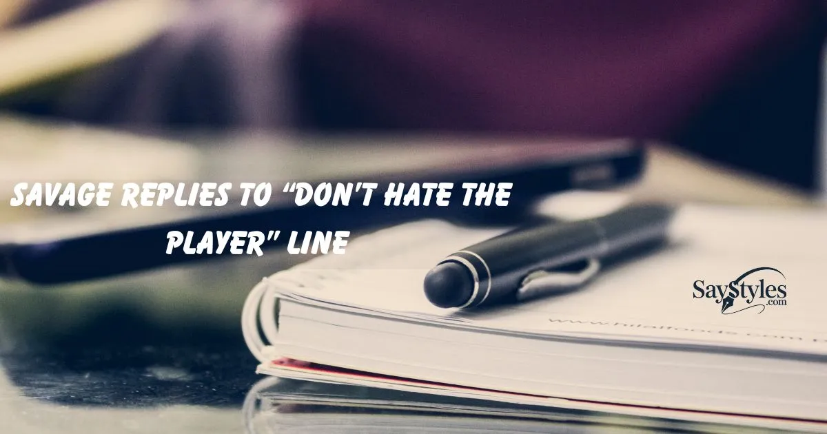 Replies to “Don’t Hate the Player”