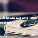 Replies to How Was Your Weekend