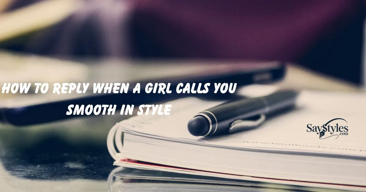 Reply When a Girl Calls You Smooth in Style