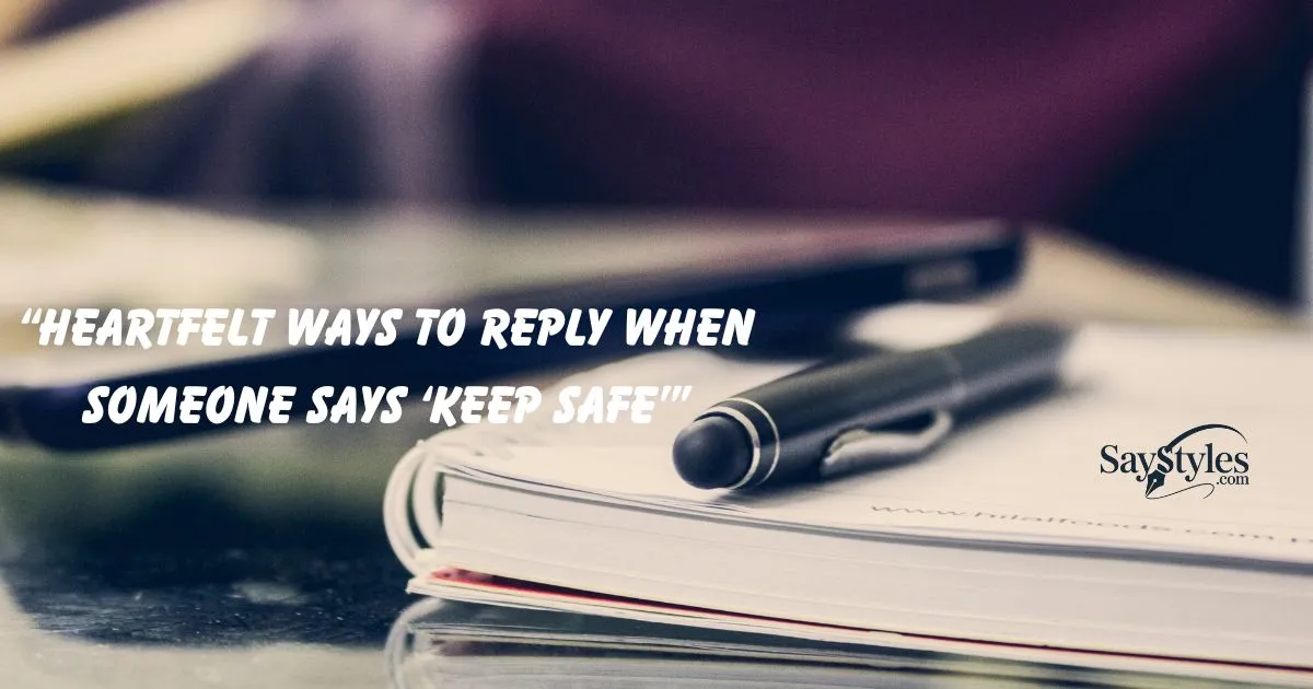 Reply When Someone Says ‘Keep Safe’”