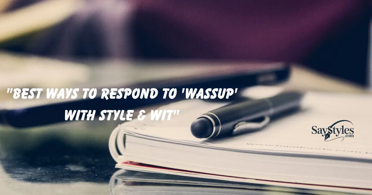 Respond to 'Wassup'