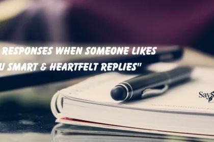 When Someone Likes You Smart & Heartfelt Replies"