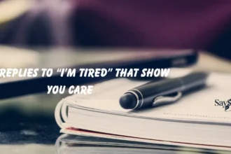 Best Replies to “I’m Tired