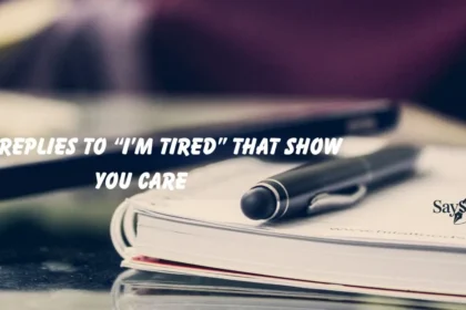 Best Replies to “I’m Tired