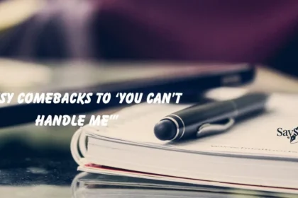 Comebacks to ‘You Can’t Handle Me’”