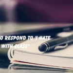 Respond to ‘I Hate You’ with Class"
