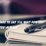 Ways to Say ‘I’ll Wait for You’ Always