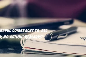 Comebacks to ‘All Talk No Action’