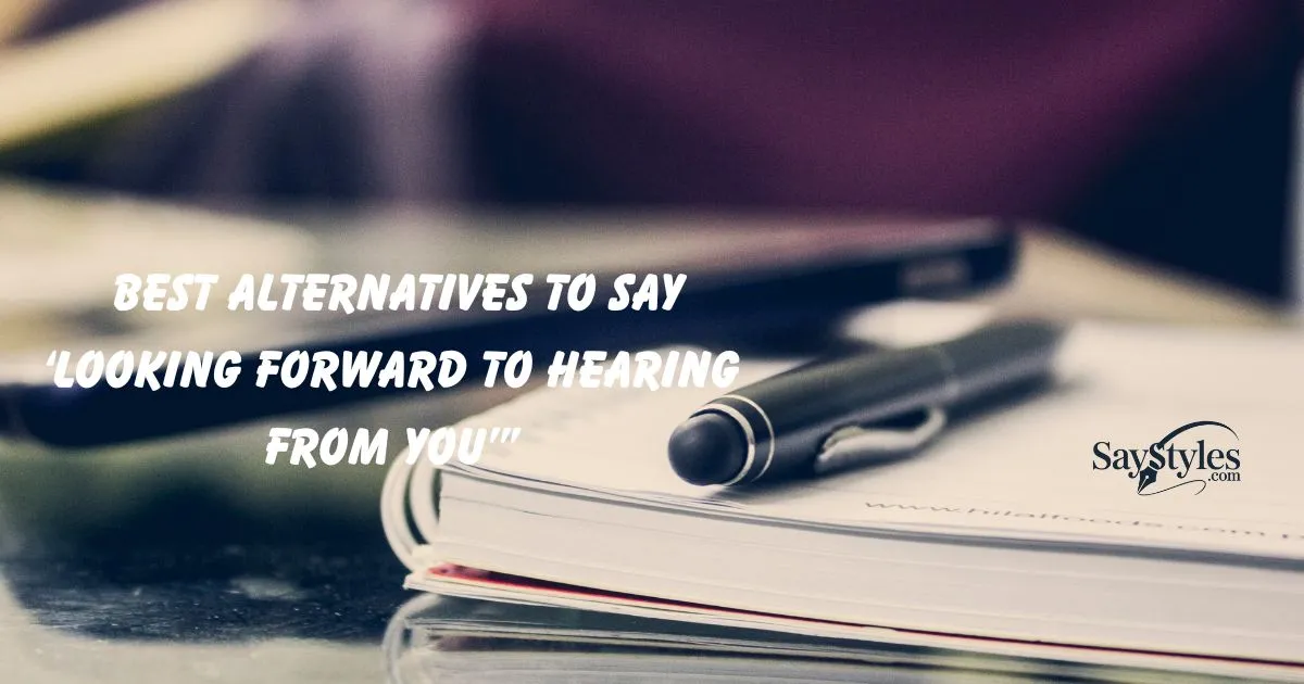 ‘Looking Forward to Hearing From You’”