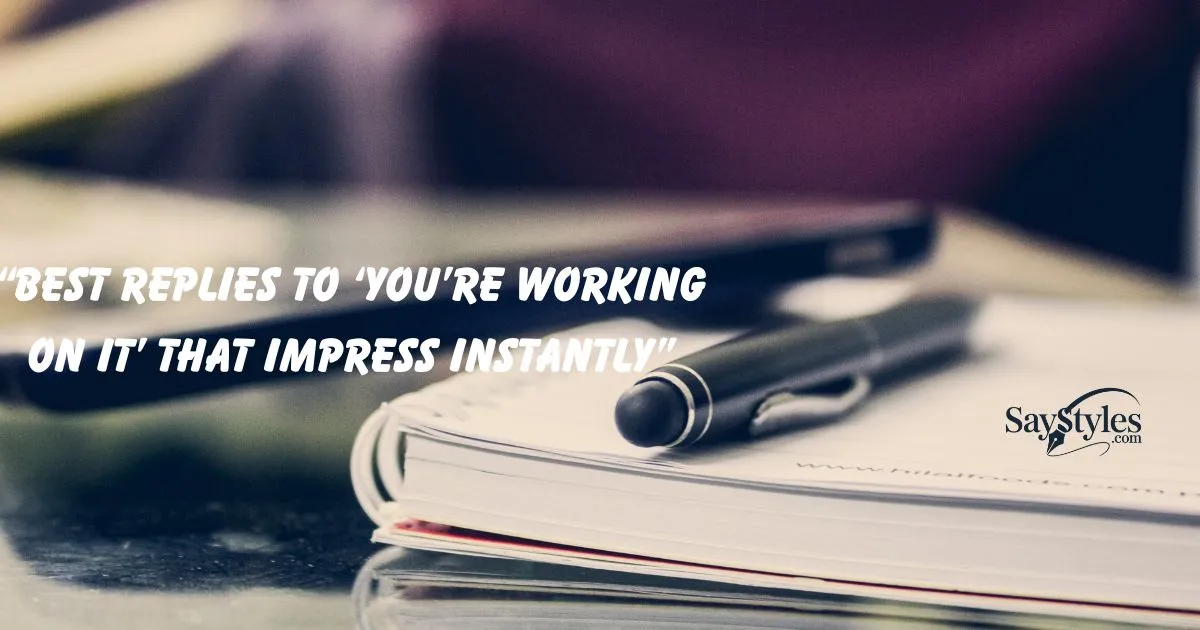 Replies to ‘You’re Working on It’