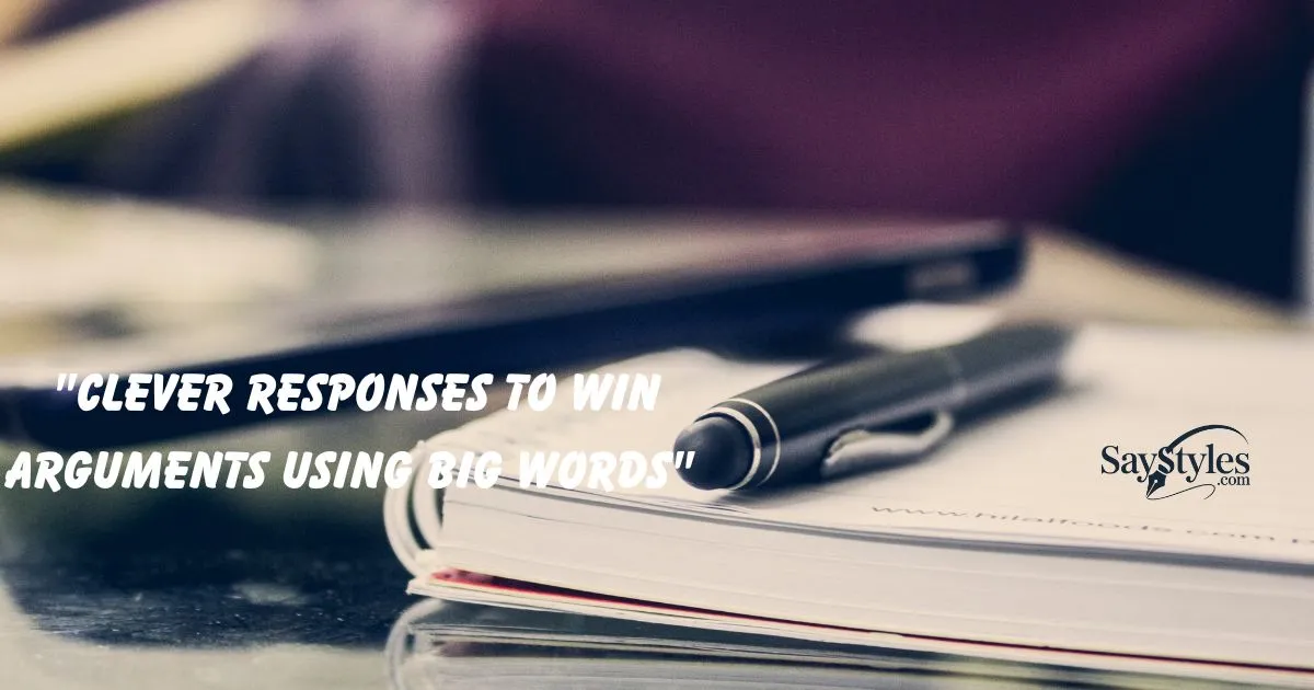 Responses to Win Arguments Using Big Words