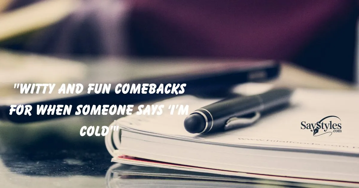 33  quot Witty and Fun Comebacks for When Someone Says I m Cold quot 33  quot Witty and Fun Comebacks for When Someone Says I m Cold quot