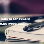 Ways to Say Kroner Meaning