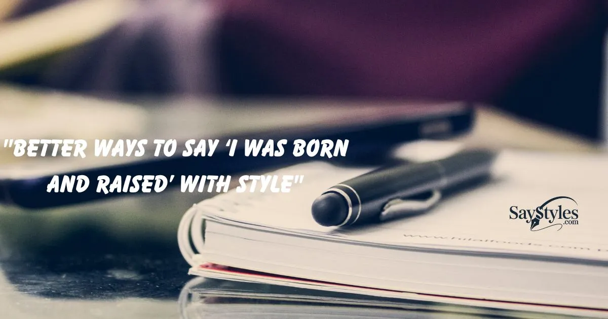 Ways to Say ‘I Was Born and Raised’