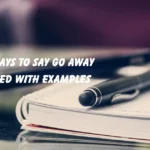 Funny Ways to Say Go Away