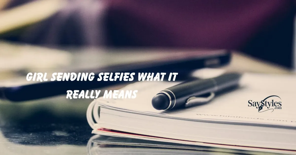 Girl Sending Selfies What It Really Means